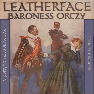 Leatherface: A Tale of Old Flanders - Baroness Orczy