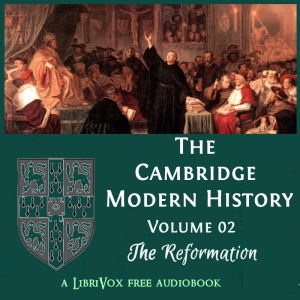 The Cambridge Modern History, Volume 02, The Reformation - Various