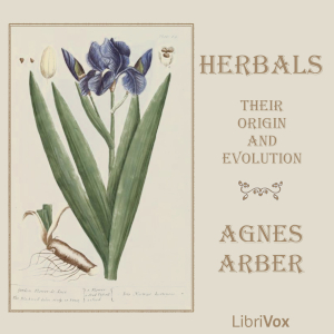 Herbals, Their Origin and Evolution: A Chapter in the History of Botany - Agnes Arber