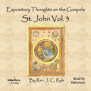 Expository Thoughts on the Gospels - St. John Vol. 3 - J. C. Ryle