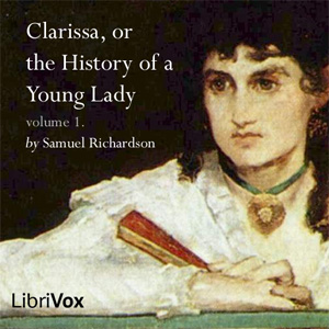 Clarissa Harlowe, or the History of a Young Lady - Volume 1 - Samuel Richardson