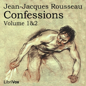 Confessions, volumes 1 and 2 - Jean-Jacques Rousseau
