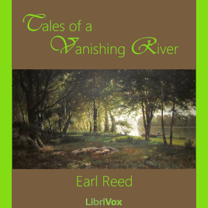 Tales of a Vanishing River - Earl Reed