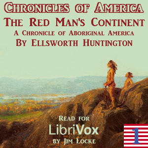 The Chronicles of America Volume 01 - The Red Man's Continent - Ellsworth HUNTINGTON