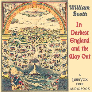 In Darkest England and the Way Out - William Booth