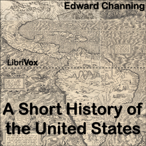 A Short History of the United States - Edward CHANNING