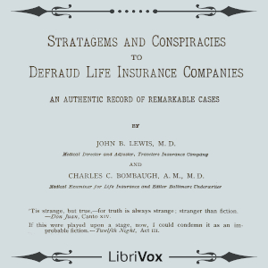 Stratagems and Conspiracies to Defraud Life Insurance Companies: An Authentic Record of Remarkable Cases - John B. Lewis