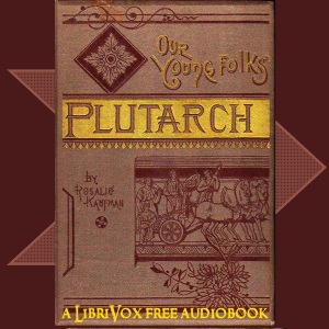 Our Young Folks' Plutarch - Rosalie KAUFMAN