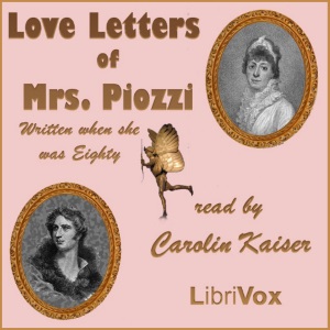 Love Letters of Mrs. Piozzi, Written When She Was Eighty - Hester Lynch PIOZZI
