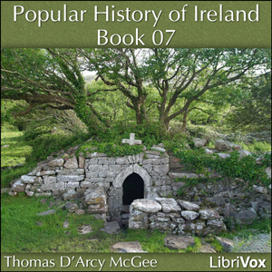A Popular History of Ireland, Book 07 - Thomas D'Arcy McGee