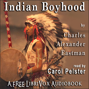 Indian Boyhood - Charles Alexander Eastman