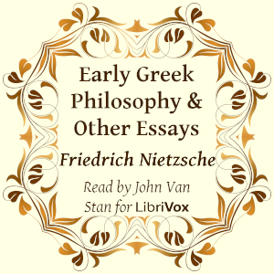 Early Greek Philosophy & Other Essays (Version 2) - Friedrich Nietzsche