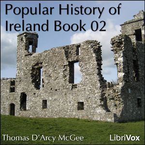 A Popular History of Ireland, Book 02 - Thomas D'Arcy McGee