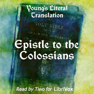 Bible (YLT) NT 12: Epistle to the Colossians (Version 2) - Young's Literal Translation