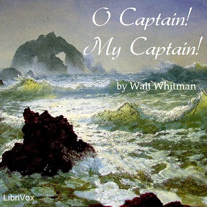 O Captain! My Captain! - Walt Whitman