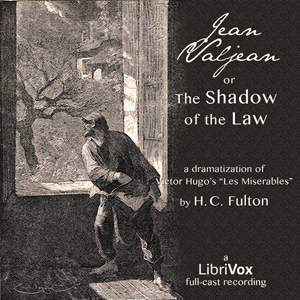 Jean Valjean; or, The Shadow of the Law - Harry Clifford FULTON