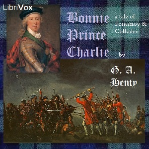 Bonnie Prince Charlie: a Tale of Fontenoy and Culloden - G. A. Henty