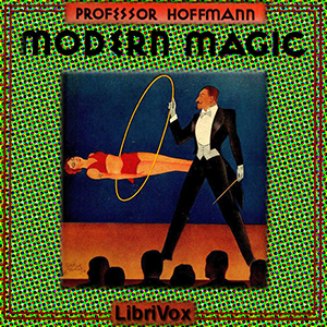 Modern Magic: A Practical Treatise on the Art of Conjuring - Professor Louis Hoffman