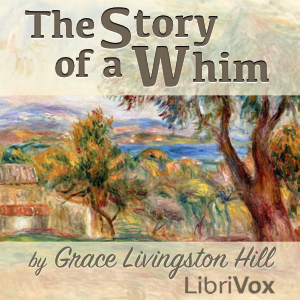 The Story of a Whim - Grace Livingston Hill