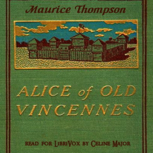 Alice of Old Vincennes - Maurice Thompson