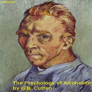 The Psychology of Alcoholism - George Barton Cutten