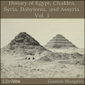 History Of Egypt, Chaldea, Syria, Babylonia, and Assyria, Vol. 1 - Gaston Maspero