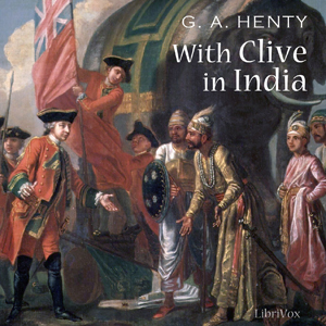 With Clive in India - G. A. Henty