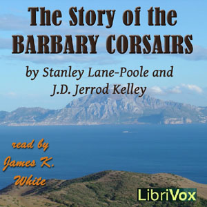 The Story of the Barbary Corsairs - Stanley LANE-POOLE