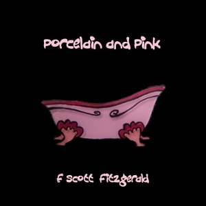 Porcelain and Pink - F. Scott Fitzgerald