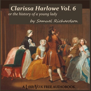 Clarissa Harlowe, or the History of a Young Lady - Volume 6 - Samuel Richardson