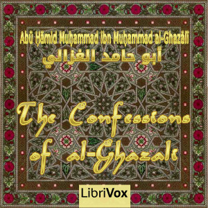 The Confessions of al-Ghazali - Abū Ḥāmid Muḥammad ibn Muḥammad al-Ghazālī