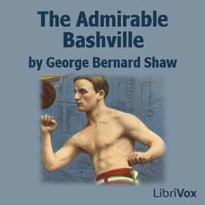 The Admirable Bashville - George Bernard Shaw