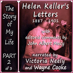 The Story of My Life, Part 2 (Letters 1887 - 1901) - Helen KELLER