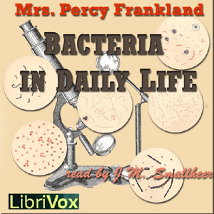 Bacteria in Daily Life - Grace Coleridge FRANKLAND