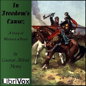 In Freedom's Cause - G. A. Henty