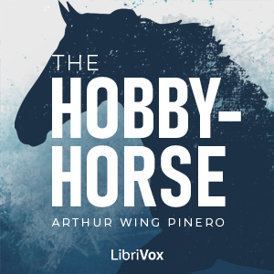 The Hobby-Horse - Arthur Wing Pinero