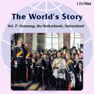 The World’s Story Volume VII: Germany, the Netherlands and Switzerland - Eva March Tappan