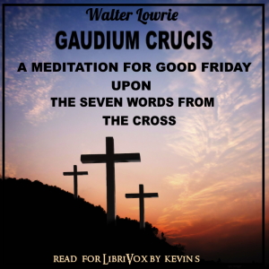 Gaudium Crucis: A Meditation for Good Friday - Walter Lowrie