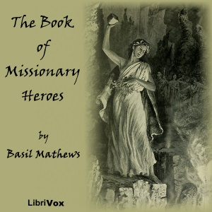 The Book of Missionary Heroes - Basil Joseph MATHEWS
