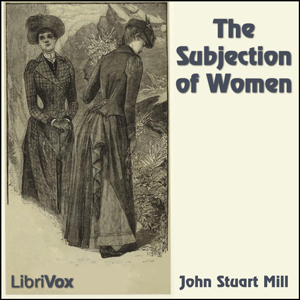 The Subjection of Women - John Stuart Mill