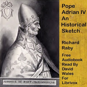 Pope Adrian IV; An Historical Sketch - Richard RABY