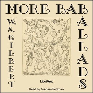 More Bab Ballads - W. S. Gilbert