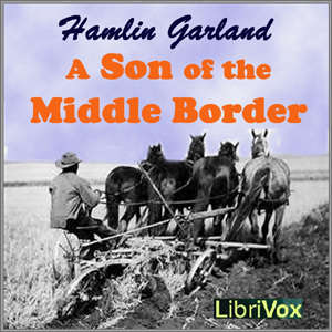 A Son of the Middle Border - Hamlin Garland