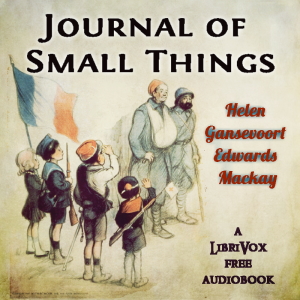 Journal Of Small Things - Helen Gansevoort Edwards Mackay