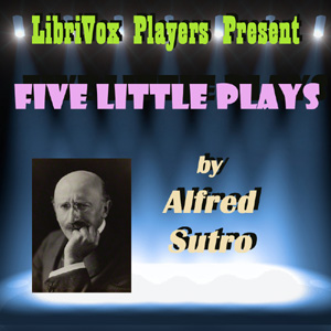 Five Little Plays - Alfred SUTRO