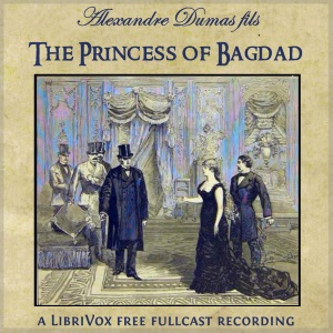 The Princess of Bagdad - Alexandre Dumas, fils