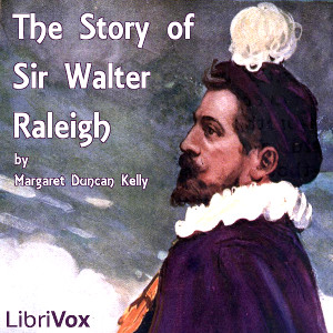 The Story of Sir Walter Raleigh (Version 2) - Margaret Duncan Kelly