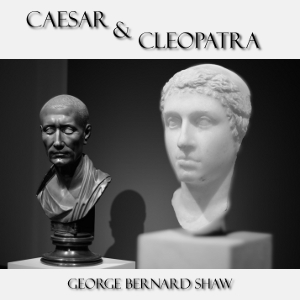 Caesar and Cleopatra - George Bernard Shaw
