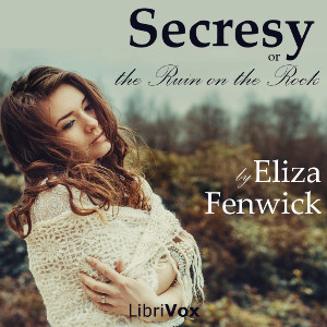 Secresy, or, the Ruin on the Rock - Eliza  Fenwick
