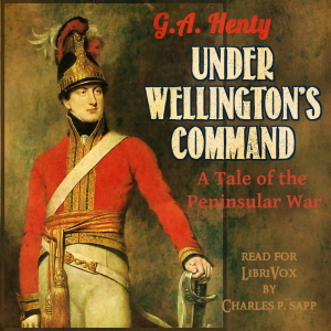 Under Wellington’s Command - G. A. Henty